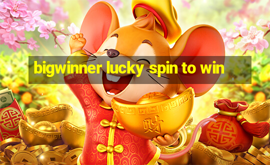 bigwinner lucky spin to win