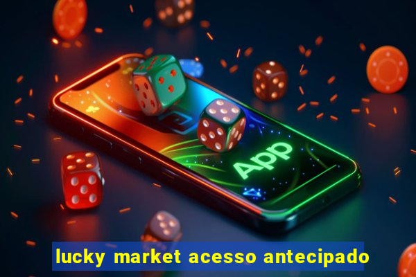 lucky market acesso antecipado