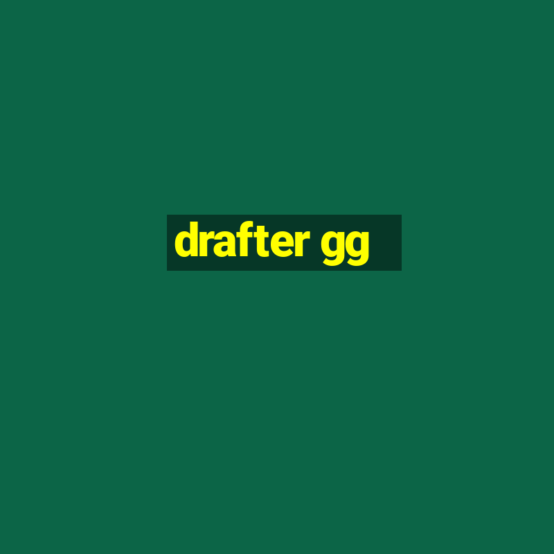 drafter gg