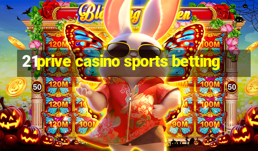 21prive casino sports betting