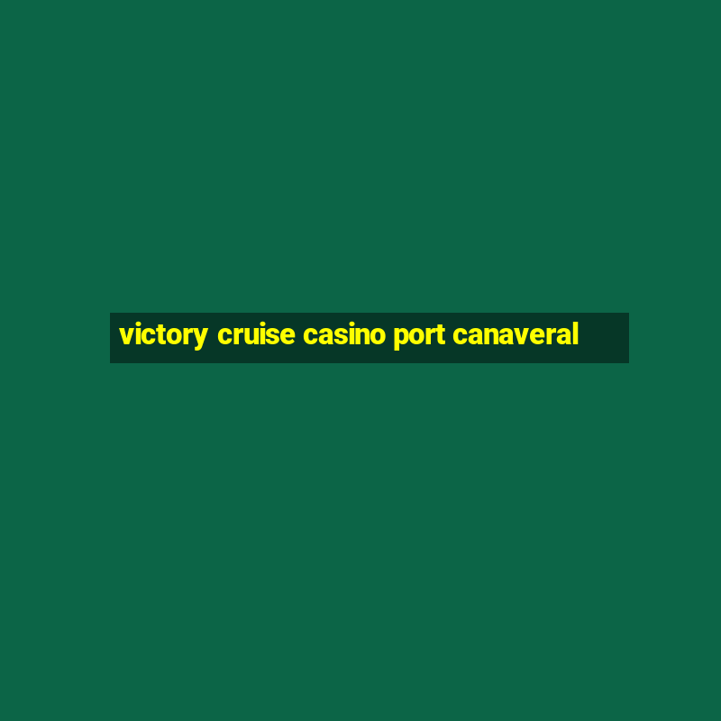 victory cruise casino port canaveral