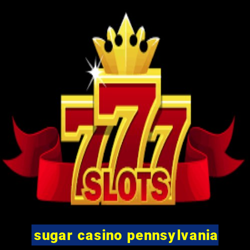 sugar casino pennsylvania