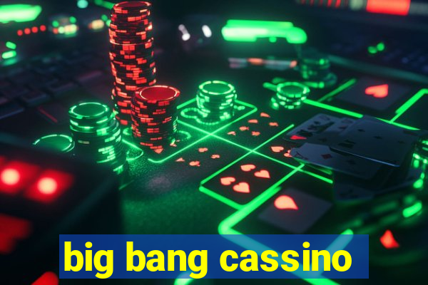 big bang cassino