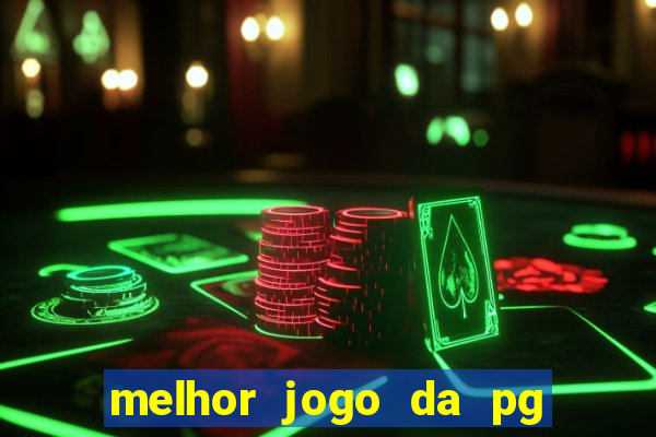 melhor jogo da pg para ganhar dinheiro