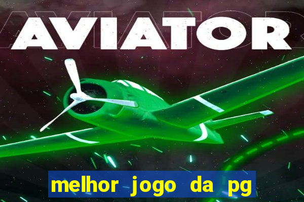 melhor jogo da pg para ganhar dinheiro