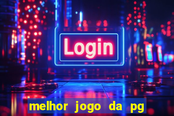 melhor jogo da pg para ganhar dinheiro