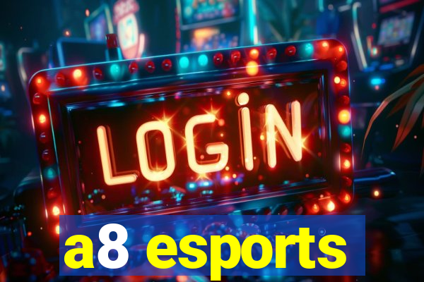 a8 esports