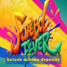 betano minimo deposito