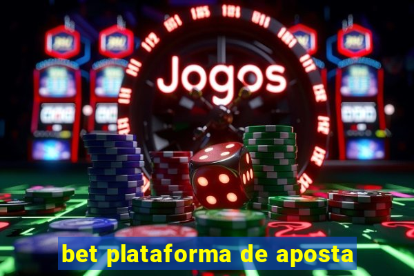 bet plataforma de aposta