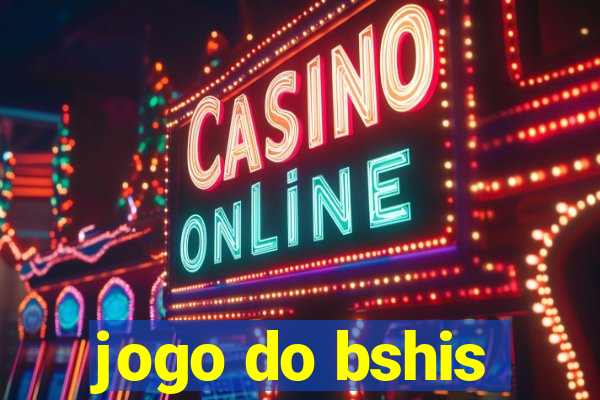 jogo do bshis