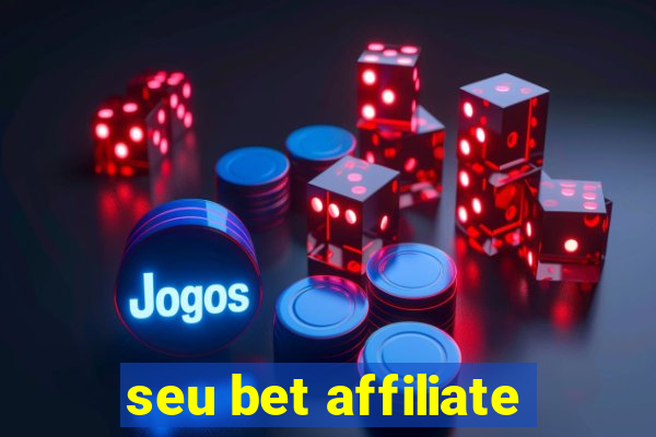 seu bet affiliate