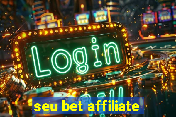 seu bet affiliate