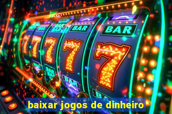 baixar jogos de dinheiro