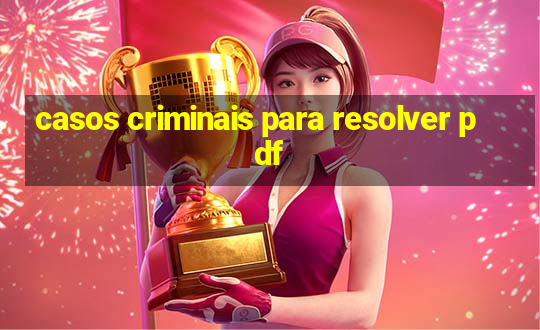 casos criminais para resolver pdf