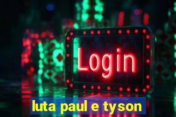 luta paul e tyson