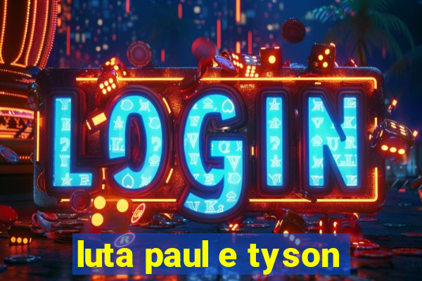 luta paul e tyson