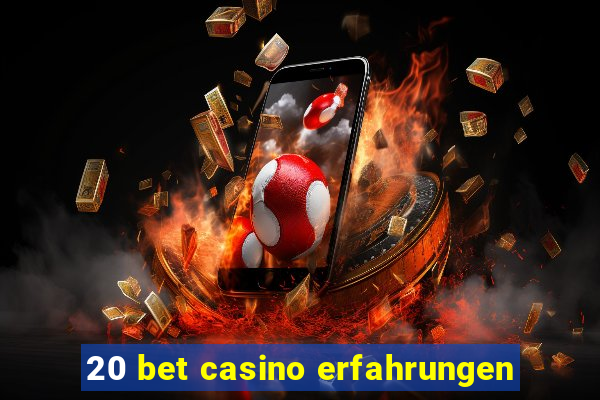 20 bet casino erfahrungen