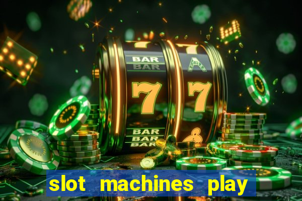 slot machines play for free