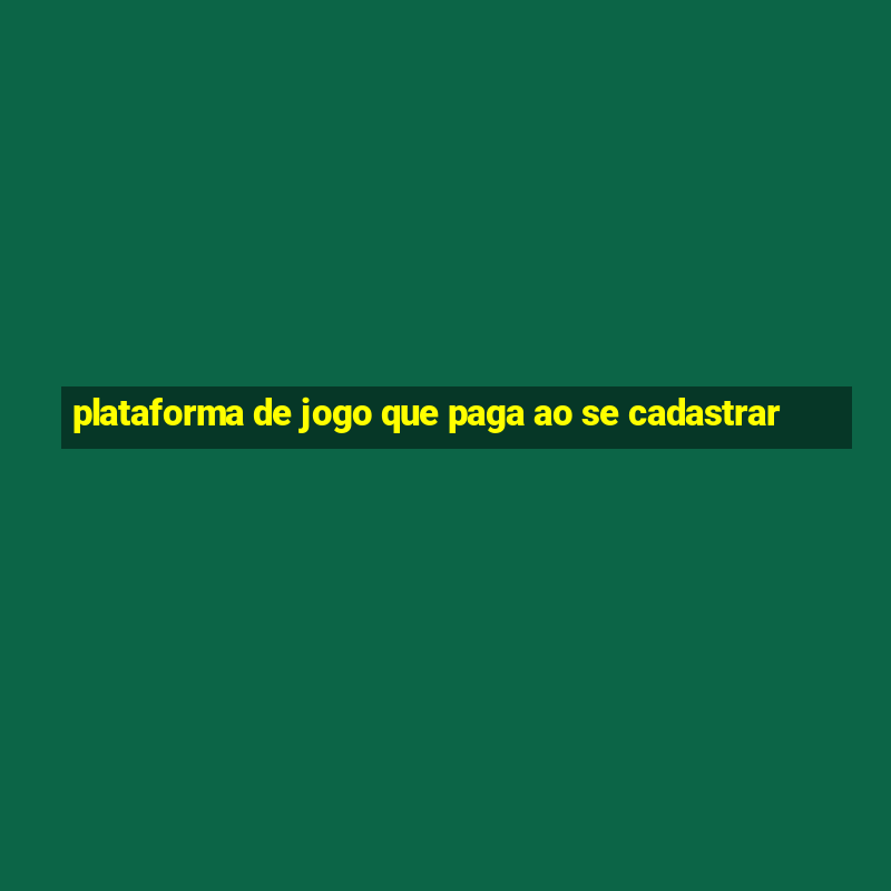 plataforma de jogo que paga ao se cadastrar