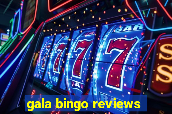 gala bingo reviews