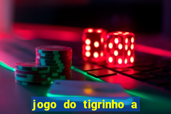 jogo do tigrinho a partir de r$ 1