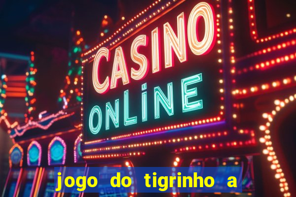 jogo do tigrinho a partir de r$ 1