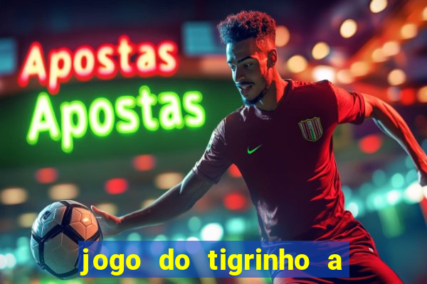 jogo do tigrinho a partir de r$ 1