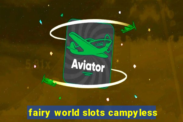 fairy world slots campyless