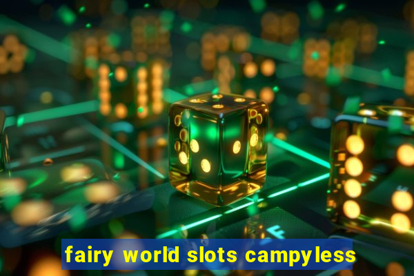 fairy world slots campyless