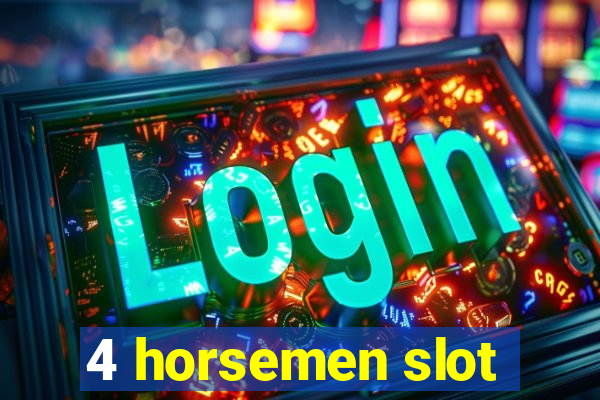 4 horsemen slot