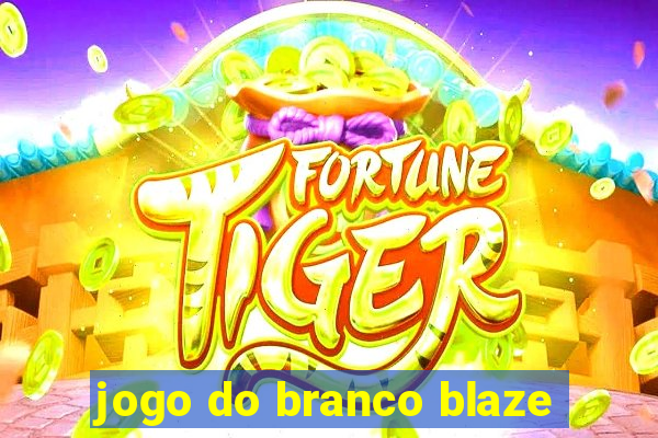 jogo do branco blaze