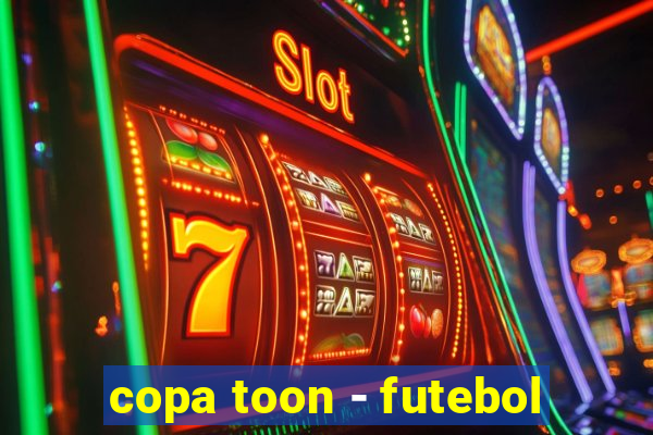 copa toon - futebol