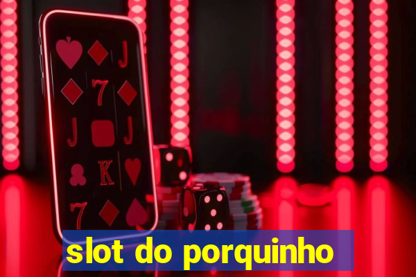 slot do porquinho