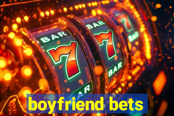 boyfriend bets