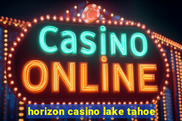 horizon casino lake tahoe