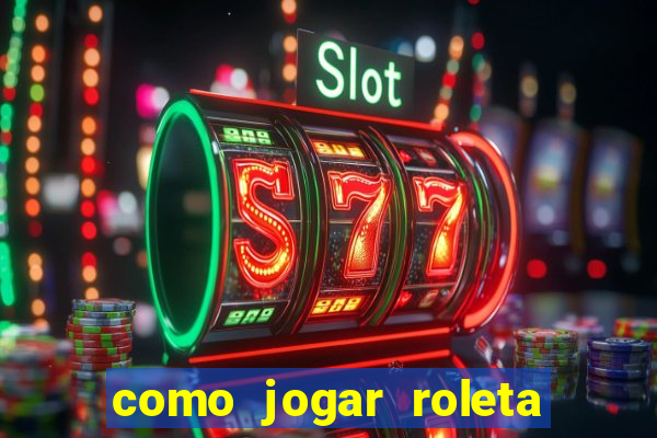 como jogar roleta no esporte da sorte