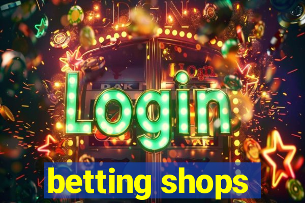 betting shops