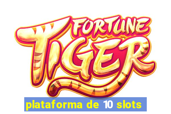 plataforma de 10 slots