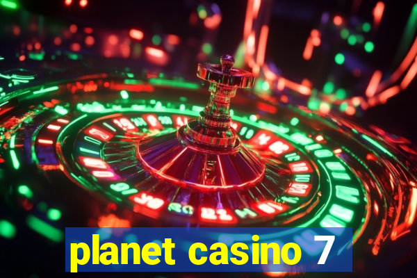 planet casino 7