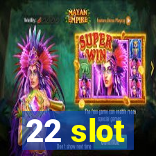 22 slot