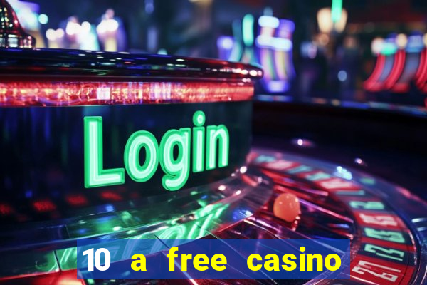 10 a free casino no deposit