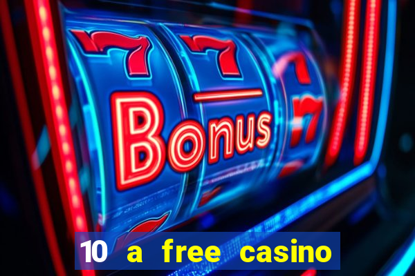 10 a free casino no deposit