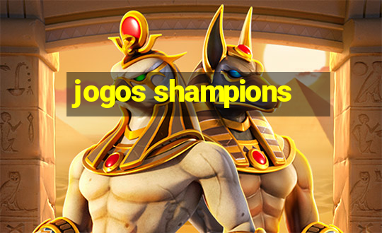 jogos shampions