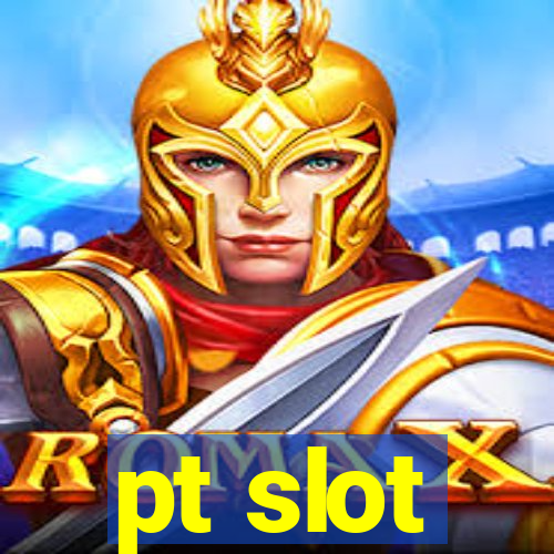 pt slot