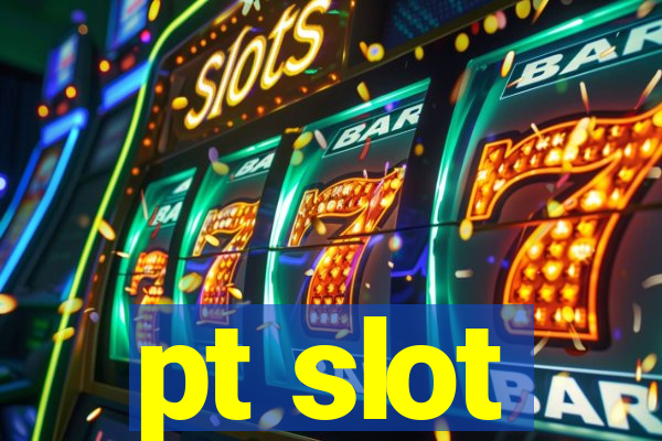 pt slot