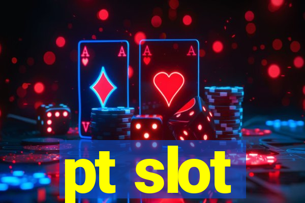 pt slot