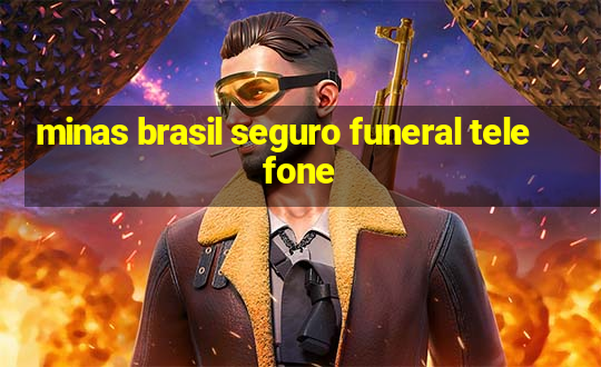 minas brasil seguro funeral telefone