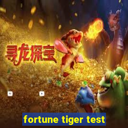 fortune tiger test