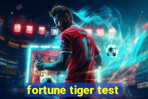 fortune tiger test