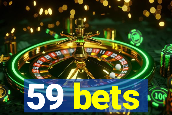 59 bets